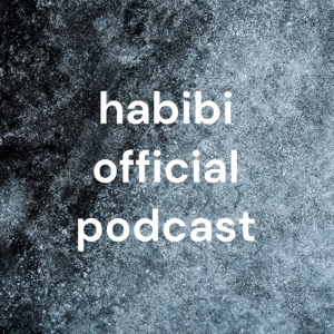 habibi official podcast