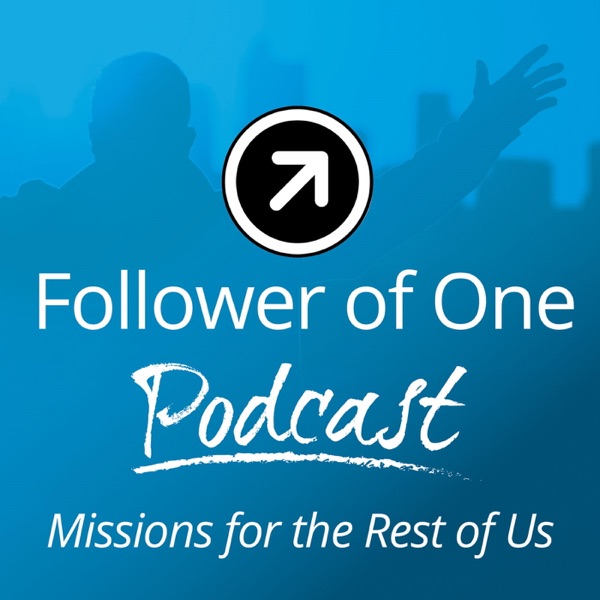 Follower of One : Missions For The Rest Of Us podcast show image