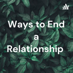 Ways to End a Relationship 