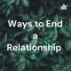 Ways to End a Relationship 
