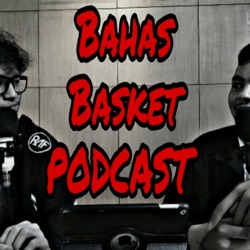 Bahas Basket Podcast