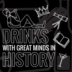 Drinks with Great Minds in History