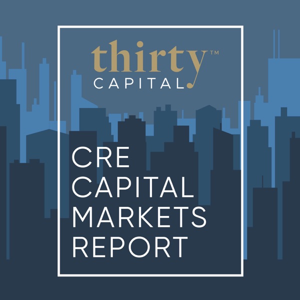 CRE Capital Markets Report With Thirty Capital Artwork