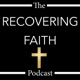 Why I am Giving up the Recovering Faith Podcast and Blog