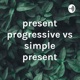 present progressive vs simple present