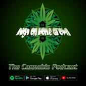 High on Home Grown, The Cannabis Podcast - Percys Grow Room