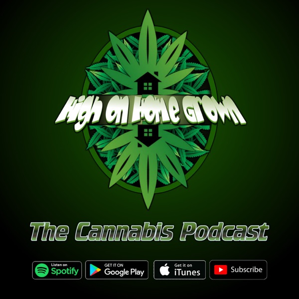 Artwork for High on Home Grown, The Cannabis Podcast