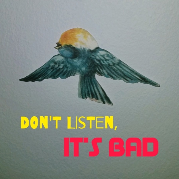 Don't Listen, It's Bad Artwork