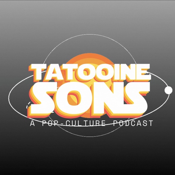 Tatooine Sons: A Pop Culture Podcast Artwork