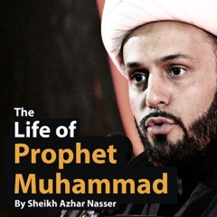 The Life of Prophet Muhammad - by Sheikh Azhar Nasser