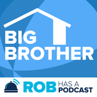 Big Brother Recaps & Live Feed Updates from Rob Has a Podcast podcast