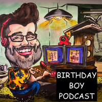 Birthday Boy Podcast podcast