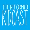 The Reformed Kidcast