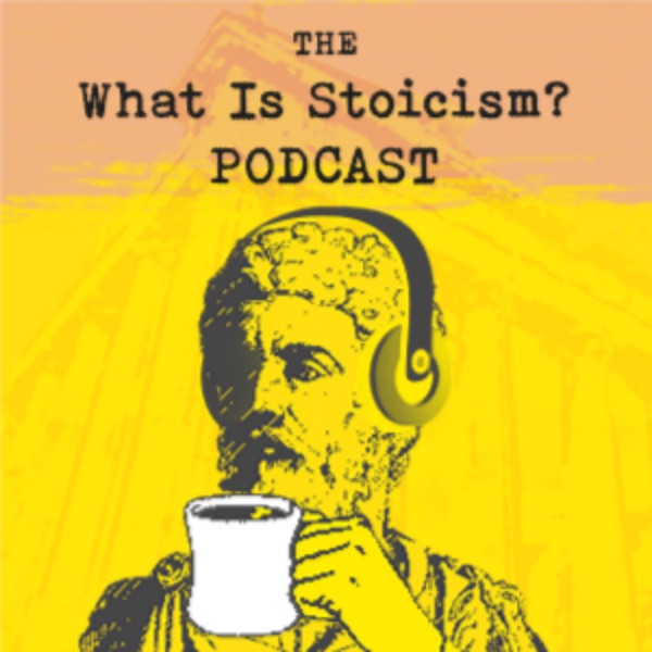 The What Is Stoicism? Podcast
