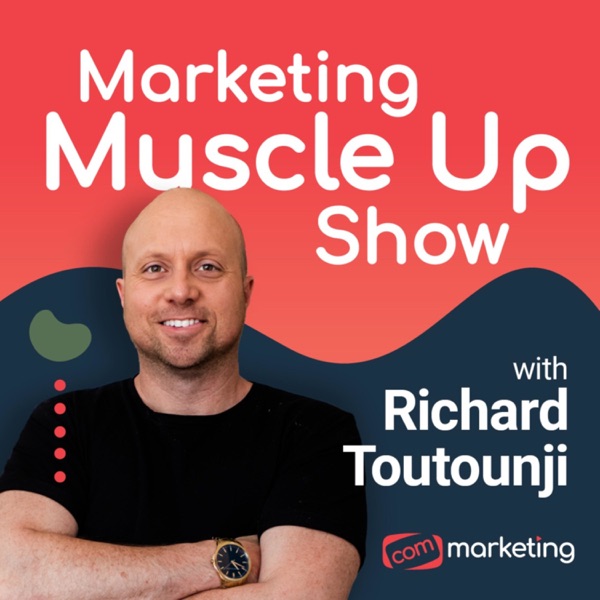 Marketing Muscle Up Show With Richard Toutounji Artwork