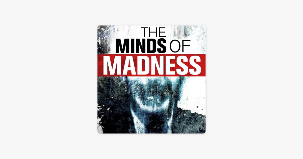 ‎The Minds of Madness - True Crime Stories on Apple Podcasts - The Minds Of Madness - True Crime Stories