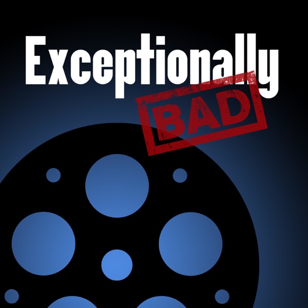 Exceptionally Bad: Movie Reviews