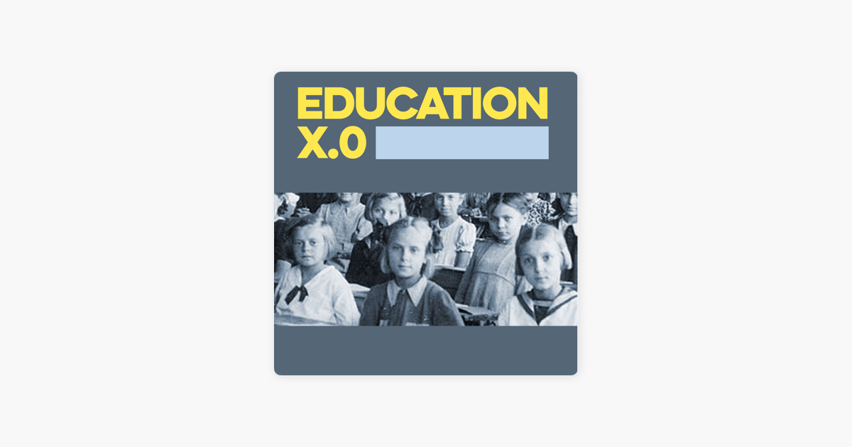 ‎Education X.0 on Apple Podcasts