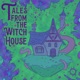 Tales from the Witch House