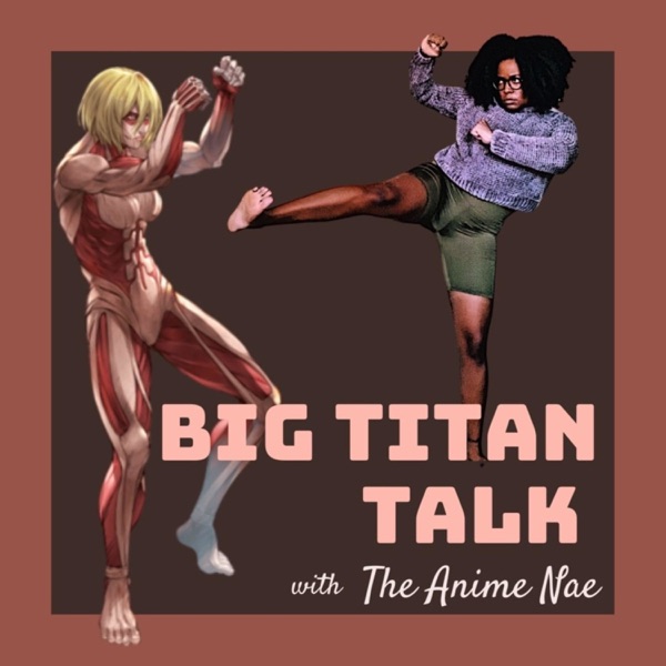 Big Titan Talk with The Anime Nae Artwork