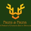 Fauns & Fauna: A Podcast of Creatures Real or Otherwise artwork