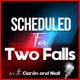 Scheduled for Two Falls