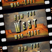 How the West Was 'Cast - A podcast