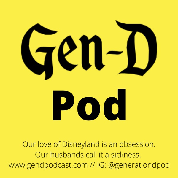 Gen D - Yep, Another Disney Podcast! Artwork