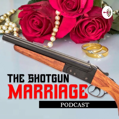 The Shotgun Marriage