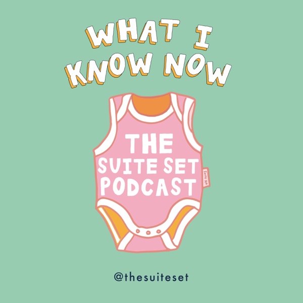 What I Know Now - the Suite Set Podcast Artwork
