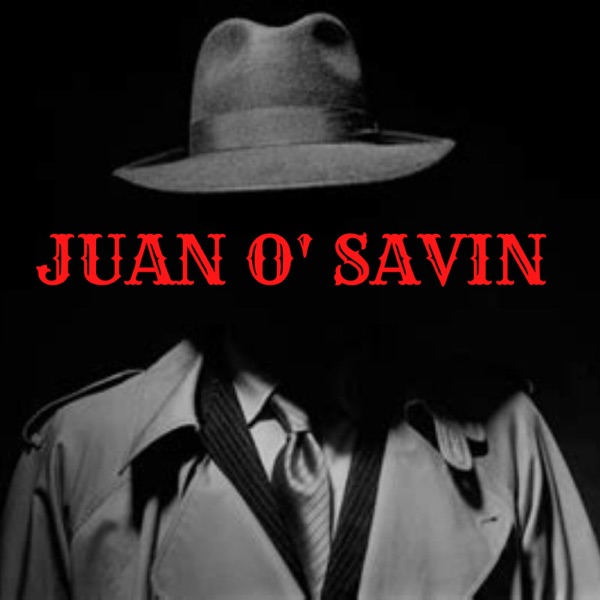 The Juan O’ Savin Podcast Artwork