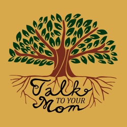 Talk To Your Mom Ep 4: How Has Your Relationship With God Changed Over Time?