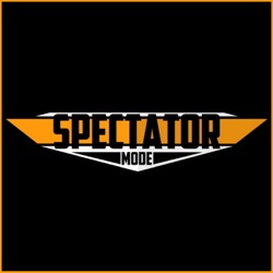 Spectator Mode Gaming Podcast 