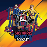 Barça: Siempre Positivo podcast