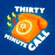 Thirty Minute Call