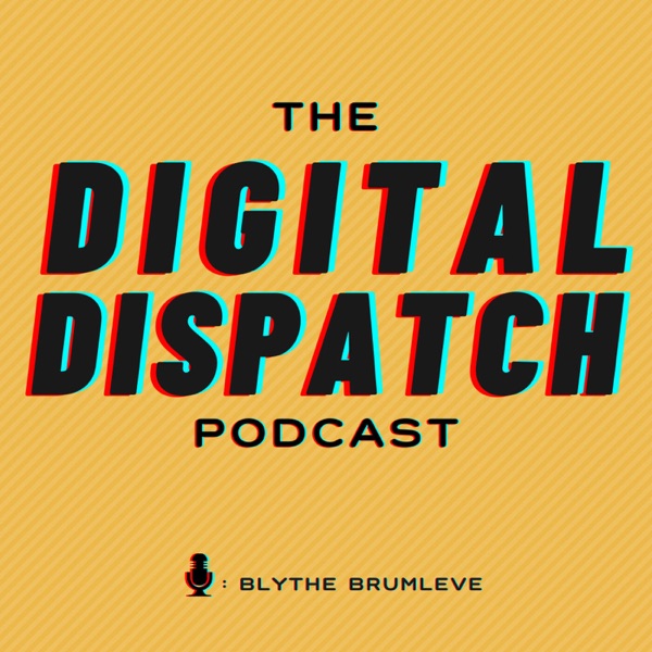 Digital Dispatch Podcast Artwork