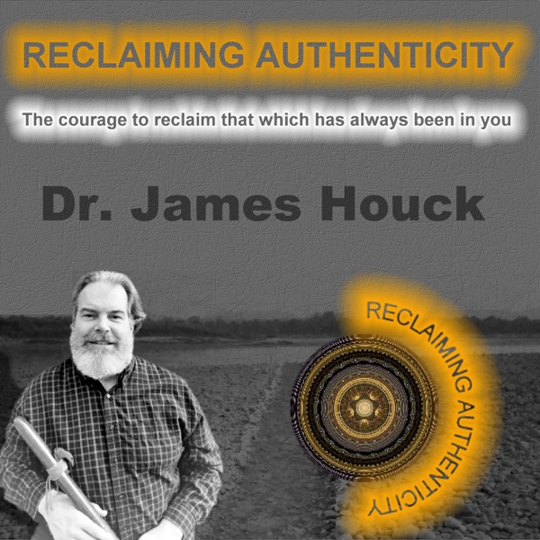 Reclaiming Authenticity with Dr James Houck Artwork