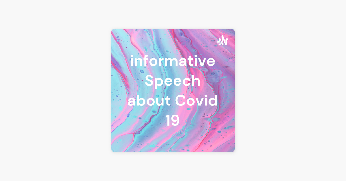 write an informative speech about covid 19 brainly