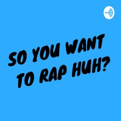 So You Want To Rap Huh? 