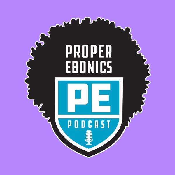 Proper Ebonics Podcast