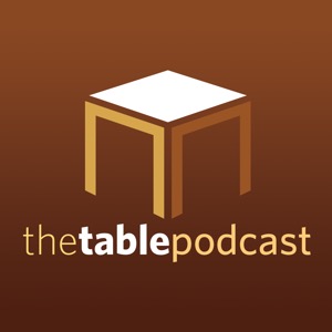 The Table Podcast - Issues of God and Culture