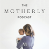 The Motherly Podcast - Motherly