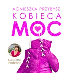 ❗Życie rzuca Ci kłody pod nogi, Uwierz w Siebie | Kobieca MOC podcast 125