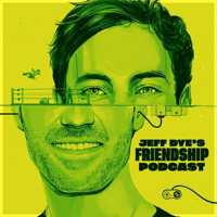 Jeff Dye's Friendship Podcast podcast