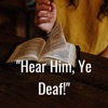 "Hear Him, Ye Deaf!" artwork