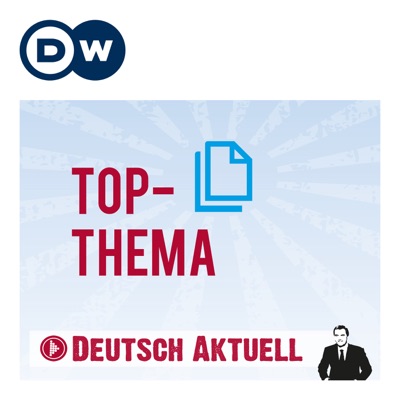 Top-Thema mit Vokabeln | Audios | DW Deutsch lernen:DW Learn German