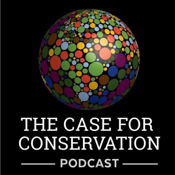 The case for conservation podcast Artwork