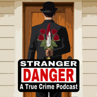 Stranger Danger: A True Crime Podcast podcast