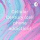 Cellular Century (cell phone addiction)