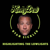 The HoneyDew with Ryan Sickler - Ryan Sickler